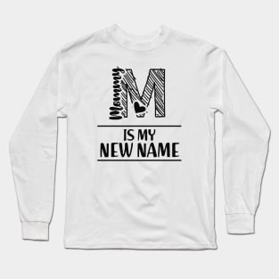 Mommy is my new name Long Sleeve T-Shirt